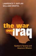 Lawrence F. Kaplan, William Kristol. The War over Iraq: Saddams Tyranny and Americas Mission. San Francisco: Encounter, 2003.